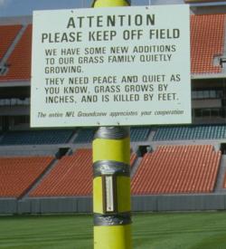 One of my favorite expressions was said by George Toma, Agronomist for the National Football League (NFL) who said "Grass grows by inches and is killed by feet".